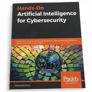 Hands-On Artificial Intelligence for Cybersecurity Alessandro Parisi Packt Book